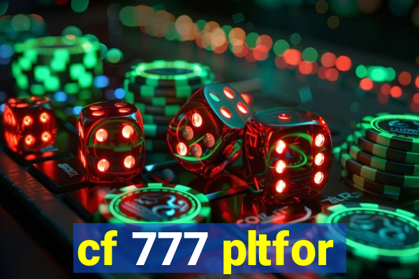 cf 777 pltfor